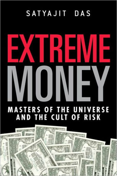 Extreme Money: Masters of the Universe and the Cult of Risk