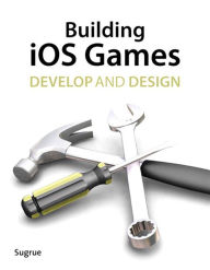 Title: Building iOS 5 Games: Develop and Design, Author: James Sugrue