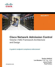 Title: Cisco Network Admission Control, Volume I: NAC Framework Architecture and Design, Author: Denise Helfrich