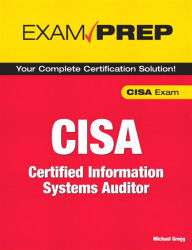 Title: CISA Exam Prep: Certified Information Systems Auditor, Author: Michael Gregg