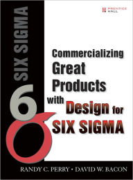 Title: Commercializing Great Products with Design for Six Sigma, Author: Randy C. Perry