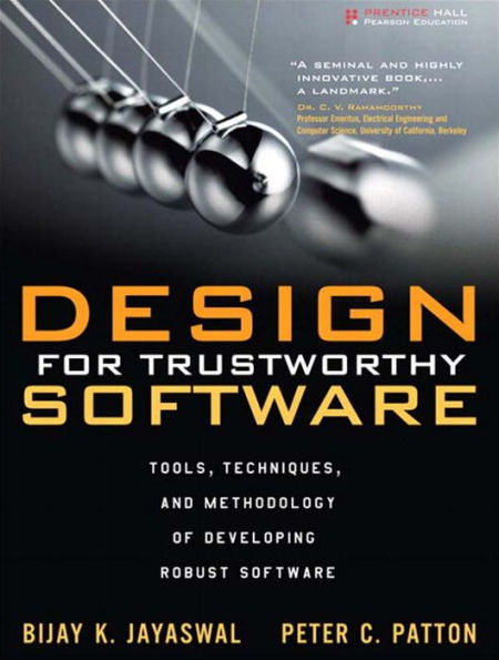 Design for Trustworthy Software: Tools, Techniques, and Methodology of Developing Robust Software