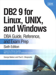 Title: DB2 9 for Linux, UNIX, and Windows: DBA Guide, Reference, and Exam Prep, Author: George Baklarz