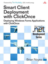 Title: Smart Client Deployment with ClickOnce: Deploying Windows Forms Applications with ClickOnce, Author: Brian Noyes