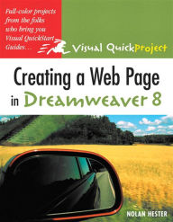 Title: Creating a Web Page in Dreamweaver 8: Visual QuickProject Guide, Author: Nolan Hester