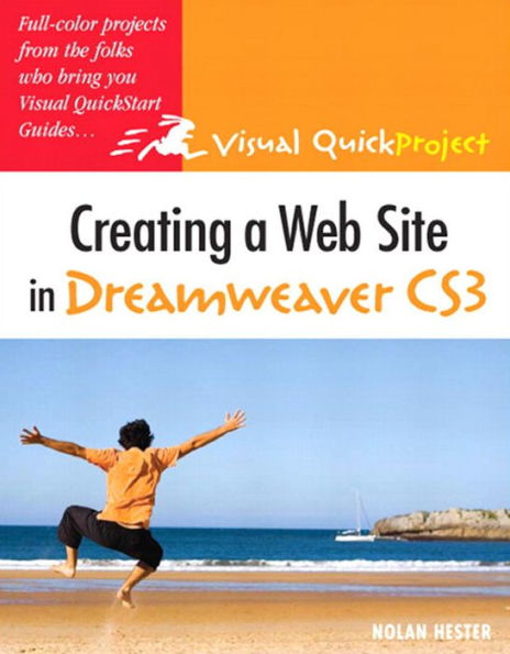 Creating a Web Site in Dreamweaver CS3: Visual QuickProject Guide