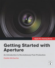 Title: Apple Pro Training Series: Getting Started with Aperture, Author: Estelle McGechie