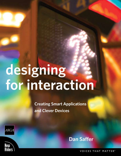 Designing for Interaction: Creating Smart Applications and Clever Devices