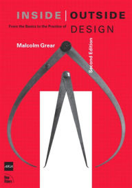 Title: Inside / Outside: From the Basics to the Practice of Design, Second Edition, Author: Malcolm Grear