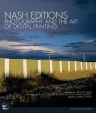 Title: Nash Editions: Photography and the Art of Digital Printing, Author: Nash Editions