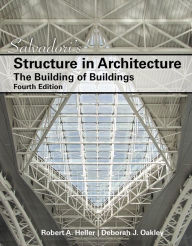 Free audio books download to computer Salvadori's Structure in Architecture: The Building of Buildings 9780132803205 by Mario G. Salvadori, Deborah Oakley, Robert Heller