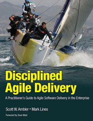 Title: Disciplined Agile Delivery: A Practitioner's Guide to Agile Software Delivery in the Enterprise / Edition 1, Author: Scott Ambler