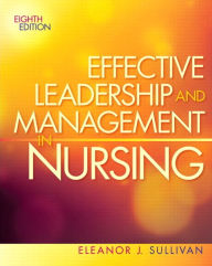 Title: Effective Leadership and Management in Nursing / Edition 8, Author: Eleanor Sullivan