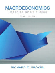 Title: Macroeconomics: Theories and Policies / Edition 10, Author: Richard Froyen