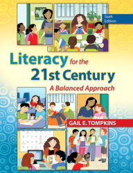 Title: Literacy for the 21st Century: A Balanced Approach / Edition 6, Author: Gail E. Tompkins