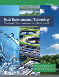 Title: Basic Environmental Technology: Water Supply, Waste Management and Pollution Control, Author: Jerry Nathanson