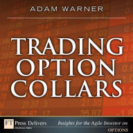 Title: Trading Option Collars, Author: Adam Warner