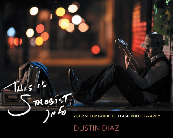 This Is Strobist Info: Your Setup Guide to Flash Photography