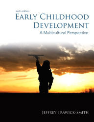 Title: Early Childhood Development: A Multicultural Perspective / Edition 6, Author: Jeffrey Trawick-Smith