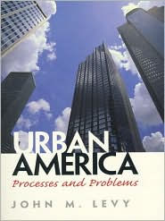 Title: Urban America: Processes and Problems / Edition 1, Author: John M. Levy