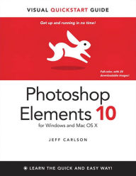 Title: Photoshop Elements 10 for Windows and Mac OS X: Visual QuickStart Guide, Author: Jeff Carlson