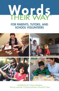 Title: Words Their Way for Parents, Tutors, and School Volunteers / Edition 1, Author: Michelle Picard