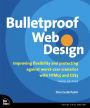 Bulletproof Web Design: Improving flexibility and protecting against worst-case scenarios with HTML5 and CSS3