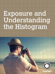 Title: Exposure and Understanding the Histogram, Author: Andrew Gibson