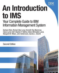 An Introduction to IMS: Your Complete Guide to IBM Information Management System