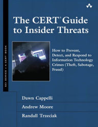 Title: The CERT Guide to Insider Threats: How to Prevent, Detect, and Respond to Information Technology Crimes (Theft, Sabotage, Fraud), Author: Dawn Cappelli