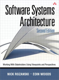 Title: Software Systems Architecture: Working with Stakeholders Using Viewpoints and Perspectives, Author: Nick Rozanski