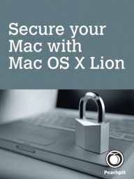 Title: Secure your Mac, with Mac OS X Lion, Author: Scott McNulty