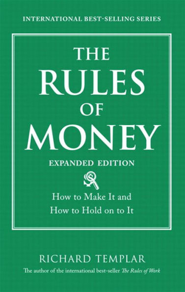 The Rules of Money: How to Make It and How to Hold on to It, Expanded Edition