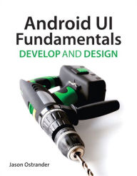 Title: Android UI Fundamentals: Develop & Design, Author: Jason Ostrander