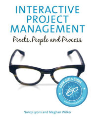 Title: Interactive Project Management: Pixels, People, and Process, Author: Nancy Lyons
