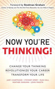 Title: Now You're Thinking: Change Your Thinking...Revolutionize Your Career...Transform Your Life (Includes Links to Video File, Author: Judy Chartrand