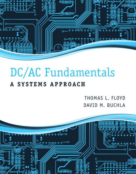 DC/AC Fundamentals: A Systems Approach / Edition 1