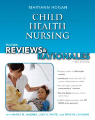 Title: Pearson Reviews & Rationales: Child Health Nursing with Nursing Reviews & Rationales / Edition 3, Author: Mary Ann Hogan