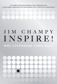 Title: Inspire!: Why Customers Come Back, Author: Eart Tutu