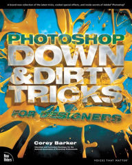 Title: Photoshop Down & Dirty Tricks for Designers, Author: Corey Barker