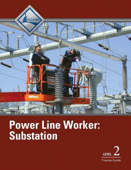 Power Line Worker Substation Trainee Guide, Level 2 / Edition 1
