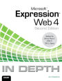 Microsoft Expression Web 4 In Depth: Updated for Service Pack 2 - HTML 5, CSS 3, JQuery