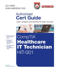 Title: CompTIA Healthcare IT Technician HIT-001 Cert Guide, Author: Joy Dark