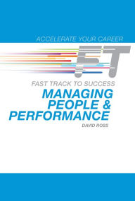 Title: Managing People & Performance: Fast Track to Success, Author: David Ross