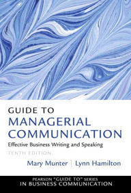 Title: Guide to Managerial Communication / Edition 10, Author: Mary Munter