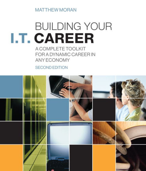 Building Your I.T. Career: A Complete Toolkit for a Dynamic Career in Any Economy