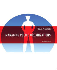 Title: Managing Police Organizations / Edition 8, Author: Paul Whisenand