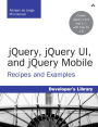 jQuery, jQuery UI, and jQuery Mobile: Recipes and Examples