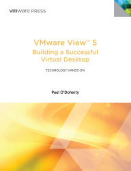 Title: VMware View 5: Building a Successful Virtual Desktop, Author: Paul O'Doherty