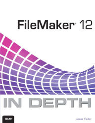 Title: FileMaker 12 In Depth, Author: Jesse Feiler